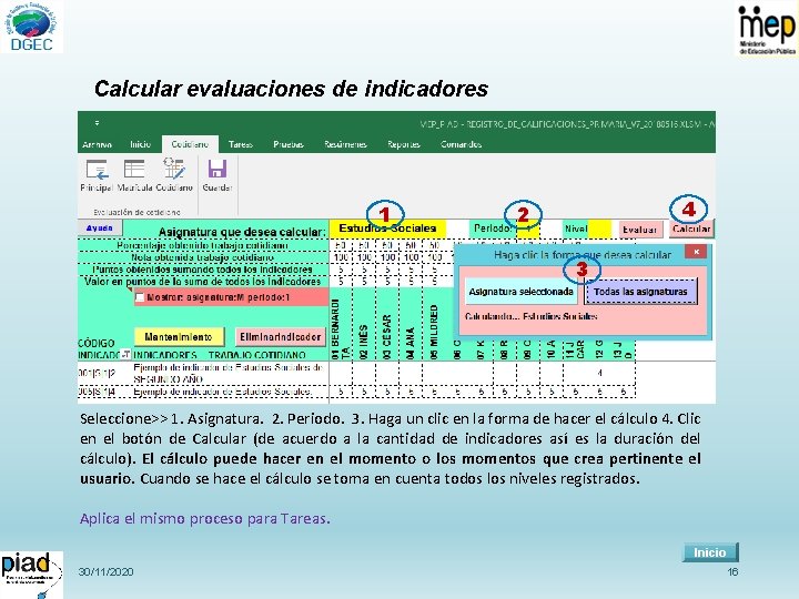 Calcular evaluaciones de indicadores 1 4 2 3 Seleccione>> 1. Asignatura. 2. Periodo. 3.