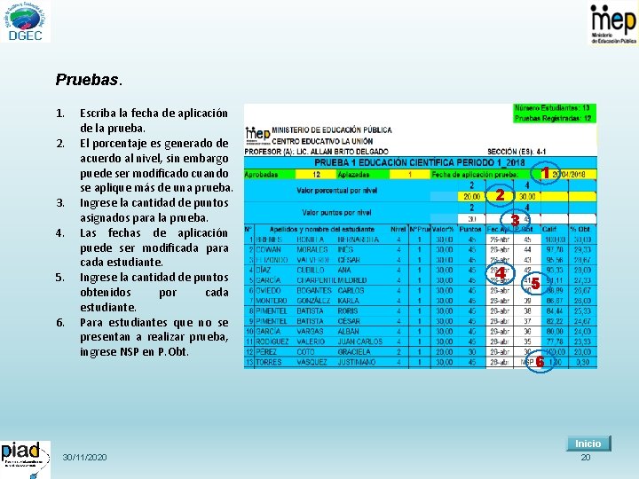 Pruebas. 1. 2. 3. 4. 5. 6. Escriba la fecha de aplicación de la