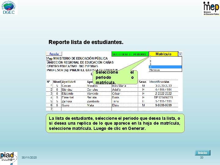 Reporte lista de estudiantes. Seleccione periodo matrícula. el o La lista de estudiante, seleccione