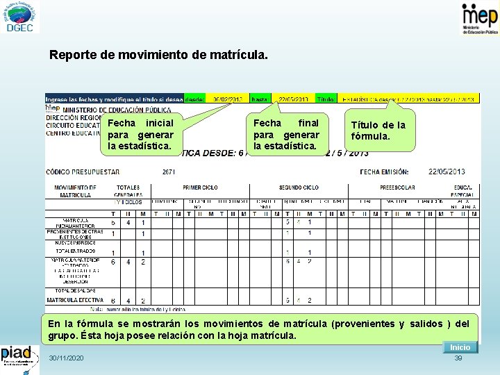 Reporte de movimiento de matrícula. Fecha inicial para generar la estadística. Fecha final para