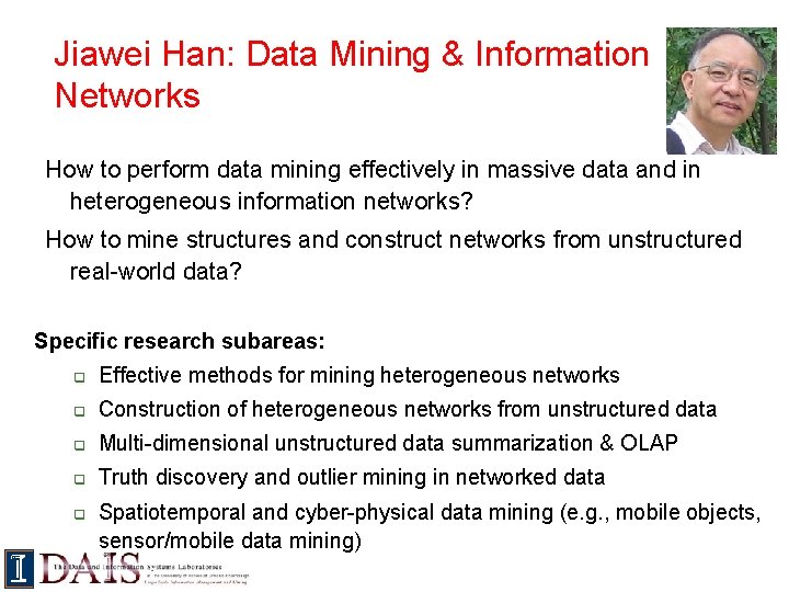 Jiawei Han: Data Mining & Information Networks How to perform data mining effectively in