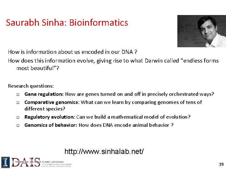 Saurabh Sinha: Bioinformatics How is information about us encoded in our DNA ? How