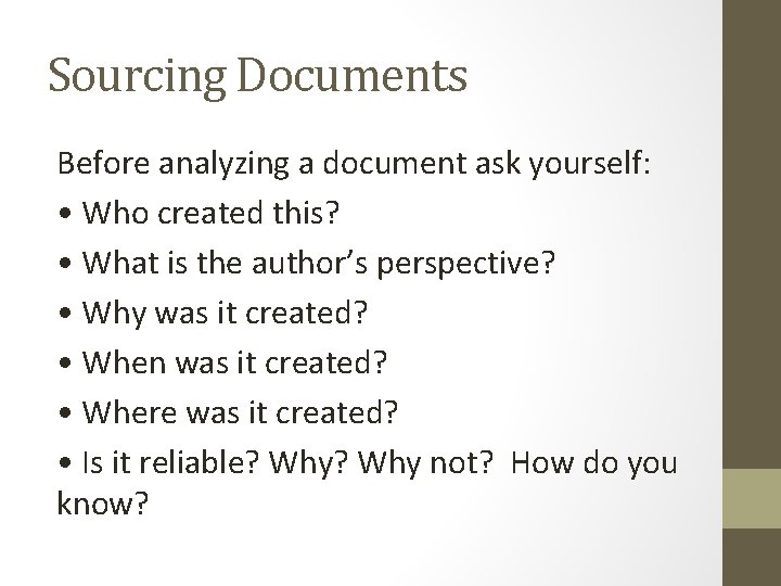 Sourcing Documents Before analyzing a document ask yourself: • Who created this? • What Sourcing Documents Before analyzing a document ask yourself: • Who created this? • What
