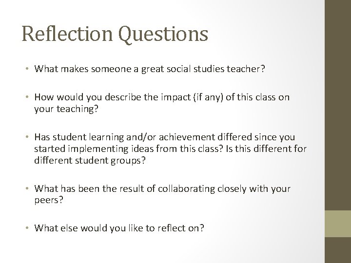 Reflection Questions • What makes someone a great social studies teacher? • How would Reflection Questions • What makes someone a great social studies teacher? • How would
