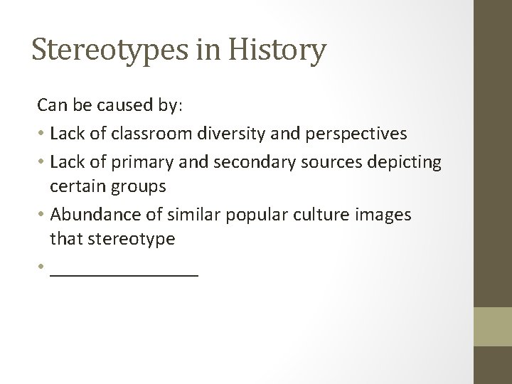Stereotypes in History Can be caused by: • Lack of classroom diversity and perspectives Stereotypes in History Can be caused by: • Lack of classroom diversity and perspectives