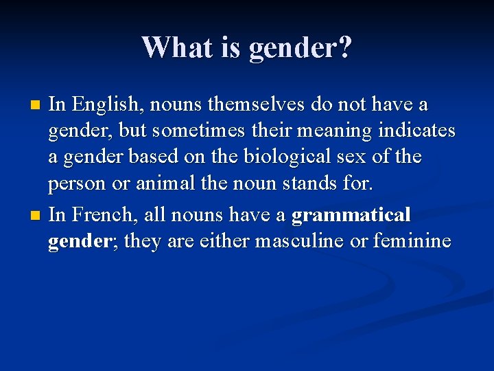 What is gender? In English, nouns themselves do not have a gender, but sometimes