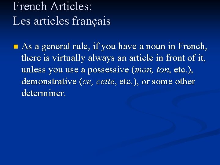 French Articles: Les articles français n As a general rule, if you have a