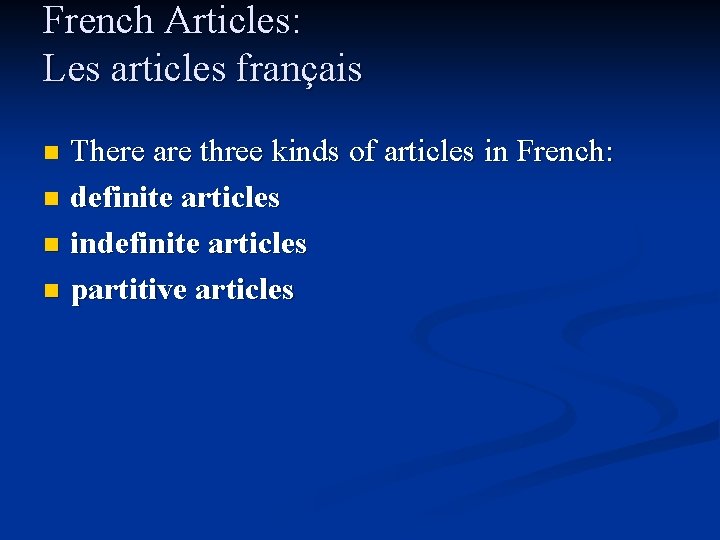 French Articles: Les articles français There are three kinds of articles in French: n