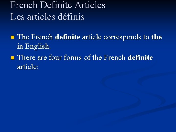 French Definite Articles Les articles définis The French definite article corresponds to the in