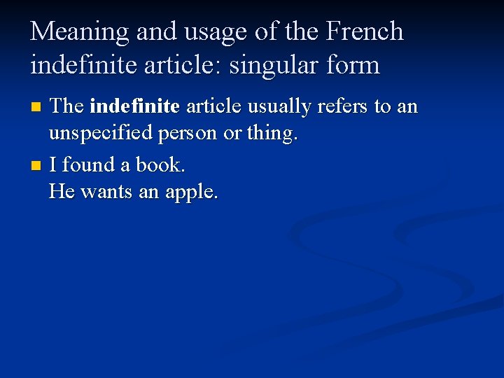 Meaning and usage of the French indefinite article: singular form The indefinite article usually