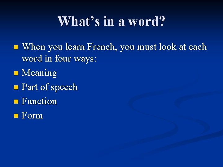 What’s in a word? When you learn French, you must look at each word