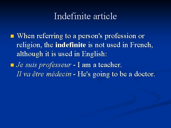 Indefinite article When referring to a person's profession or religion, the indefinite is not