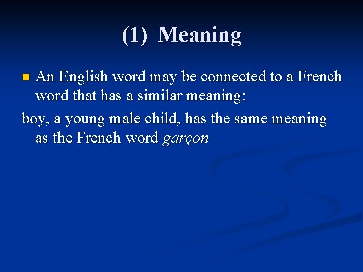 (1) Meaning An English word may be connected to a French word that has