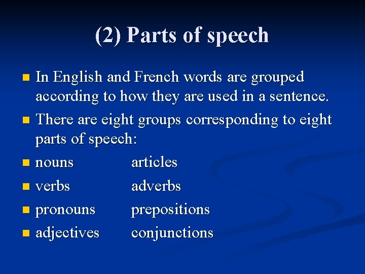 (2) Parts of speech In English and French words are grouped according to how