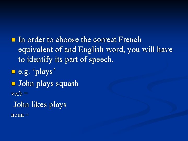 In order to choose the correct French equivalent of and English word, you will