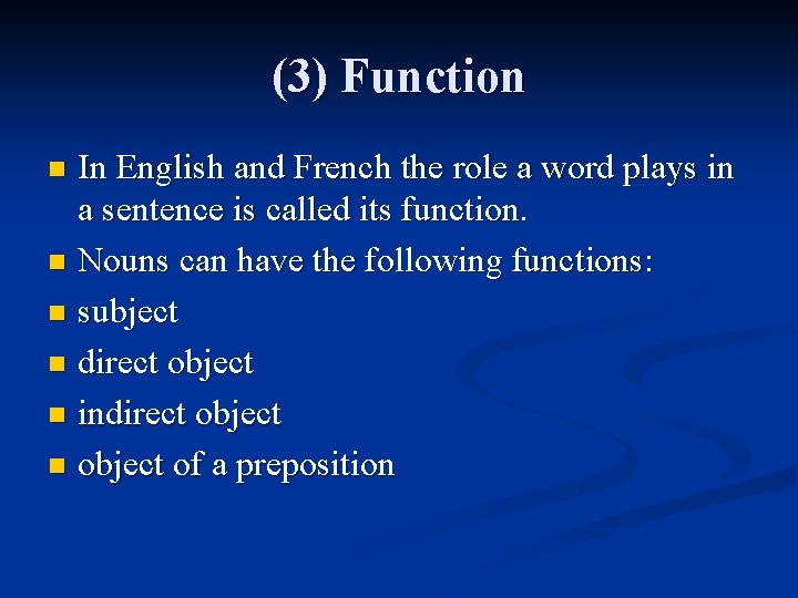 (3) Function In English and French the role a word plays in a sentence