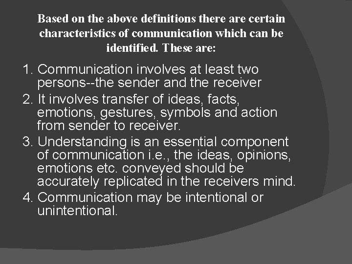 Based on the above definitions there are certain characteristics of communication which can be