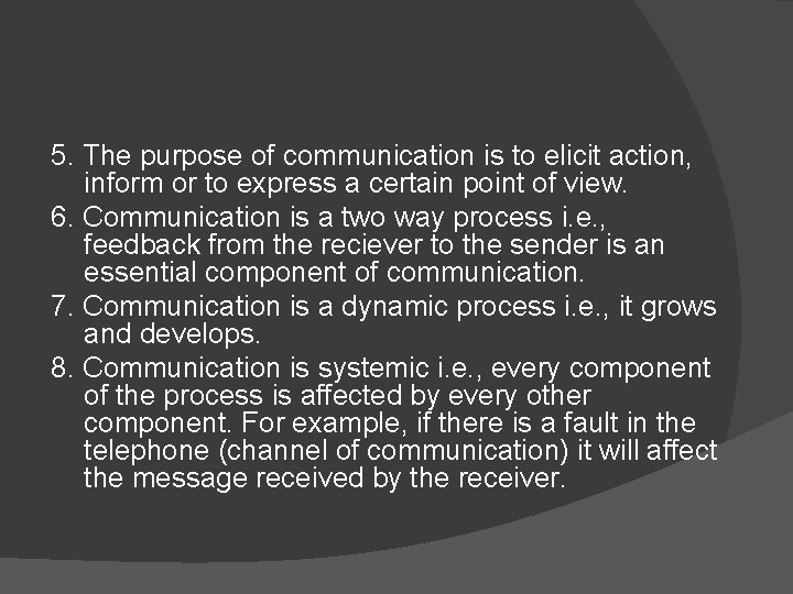 5. The purpose of communication is to elicit action, inform or to express a