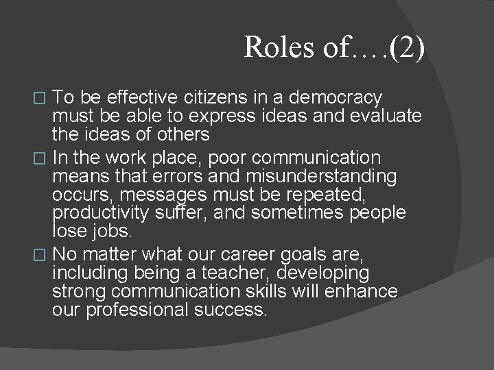 Roles of…. (2) To be effective citizens in a democracy must be able to