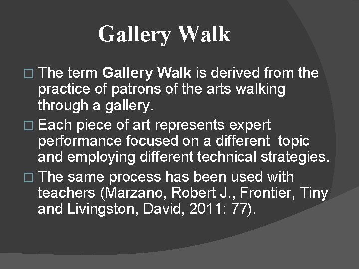 Gallery Walk � The term Gallery Walk is derived from the practice of patrons