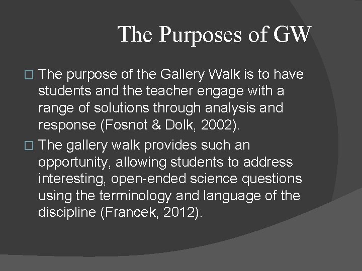 The Purposes of GW The purpose of the Gallery Walk is to have students