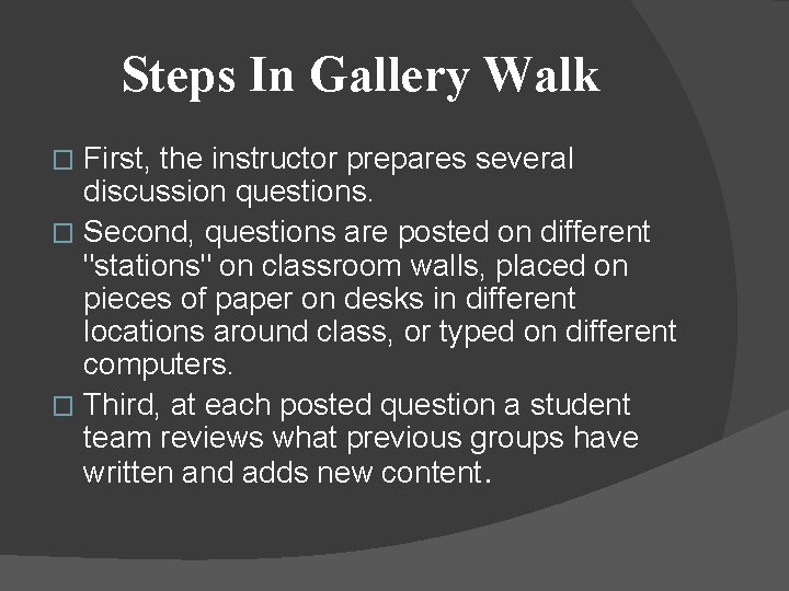 Steps In Gallery Walk First, the instructor prepares several discussion questions. � Second, questions