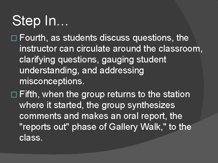 Step In… � Fourth, as students discuss questions, the instructor can circulate around the