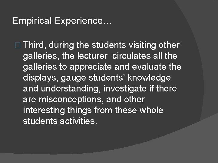 Empirical Experience… � Third, during the students visiting other galleries, the lecturer circulates all