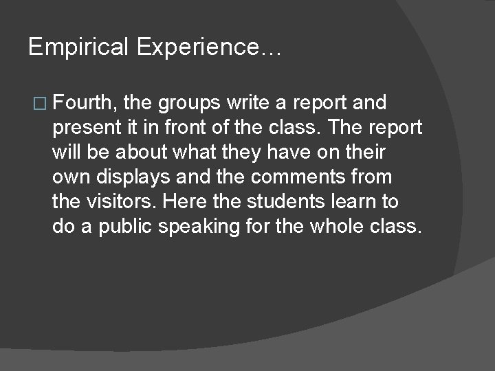 Empirical Experience… � Fourth, the groups write a report and present it in front