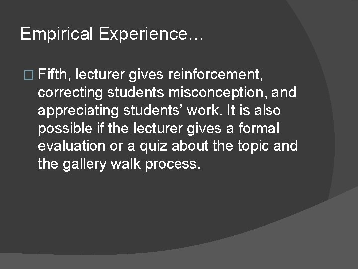 Empirical Experience… � Fifth, lecturer gives reinforcement, correcting students misconception, and appreciating students’ work.