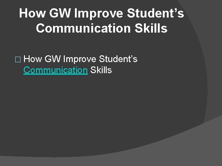 How GW Improve Student’s Communication Skills � How GW Improve Student’s Communication Skills 