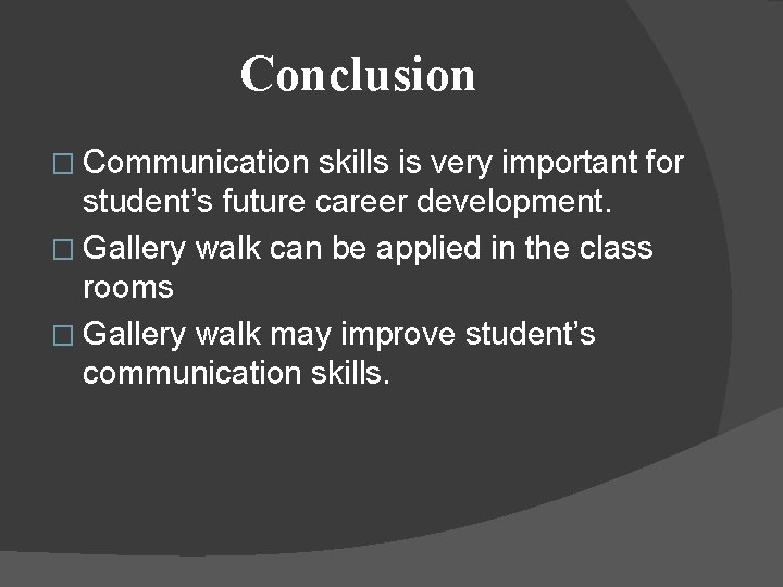 Conclusion � Communication skills is very important for student’s future career development. � Gallery