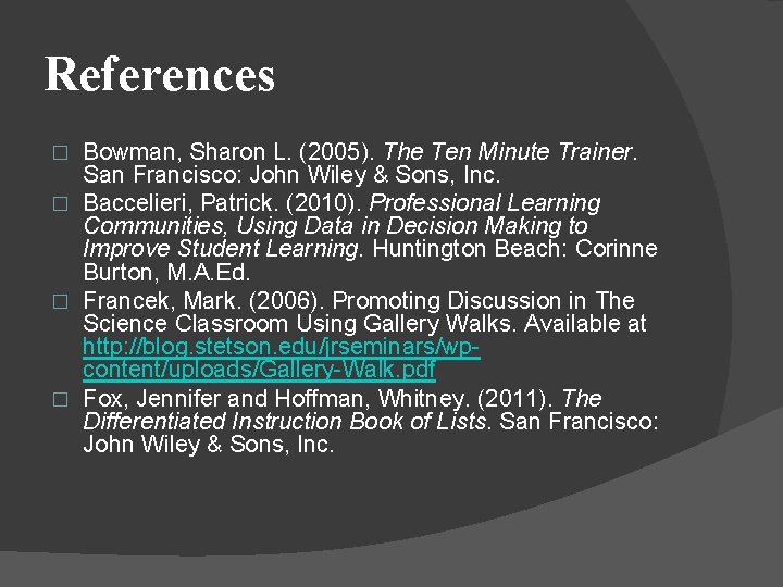 References Bowman, Sharon L. (2005). The Ten Minute Trainer. San Francisco: John Wiley &