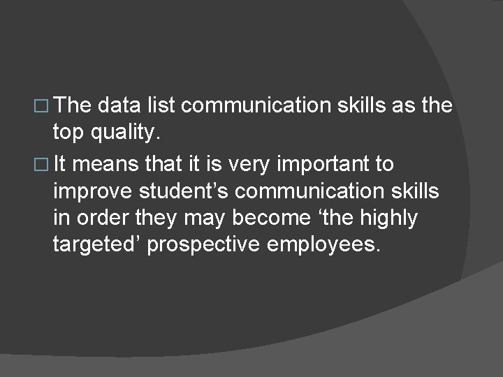 � The data list communication skills as the top quality. � It means that