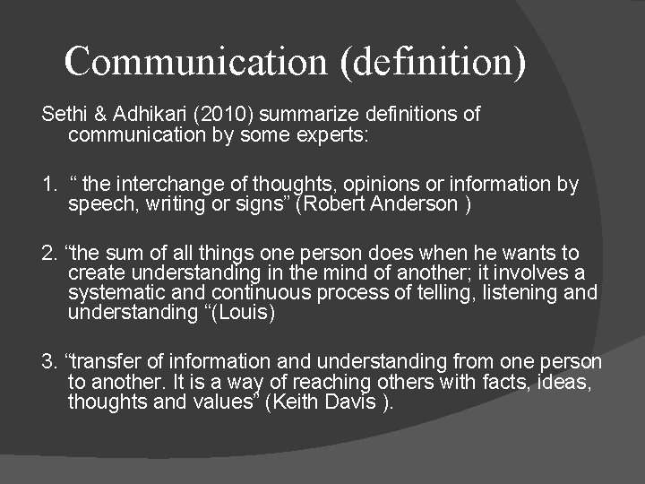 Communication (definition) Sethi & Adhikari (2010) summarize definitions of communication by some experts: 1.