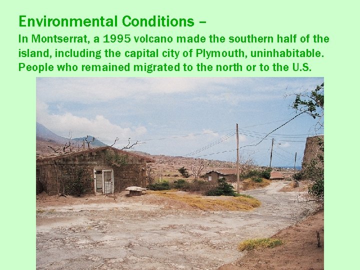 Environmental Conditions – In Montserrat, a 1995 volcano made the southern half of the