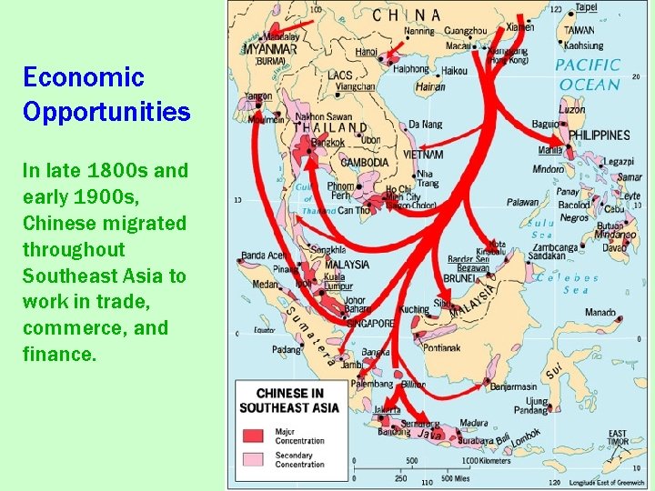 Economic Opportunities In late 1800 s and early 1900 s, Chinese migrated throughout Southeast