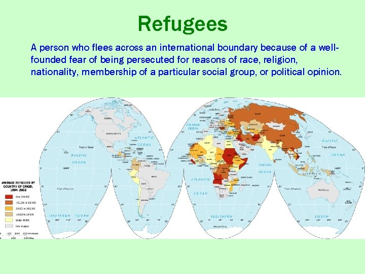Refugees A person who flees across an international boundary because of a wellfounded fear