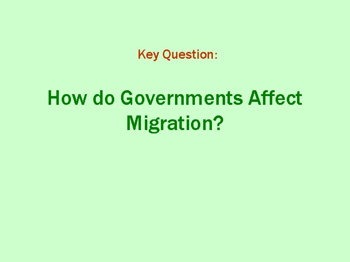 Key Question: How do Governments Affect Migration? 