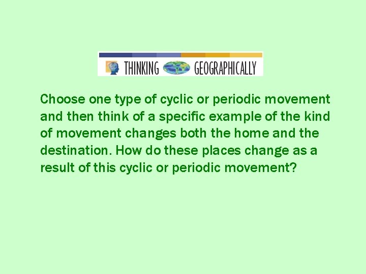 Choose one type of cyclic or periodic movement and then think of a specific