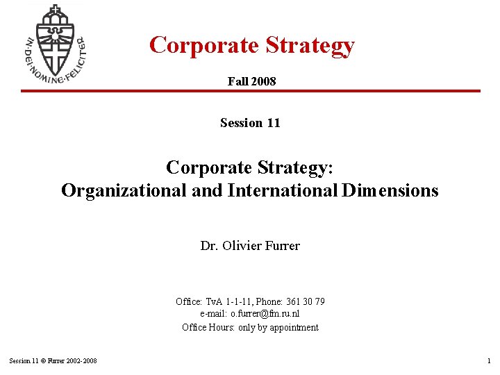 Corporate Strategy Fall 2008 Session 11 Corporate Strategy: Organizational and International Dimensions Dr. Olivier