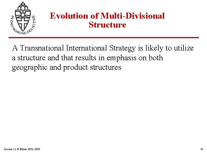 Evolution of Multi-Divisional Structure A Transnational International Strategy is likely to utilize a structure