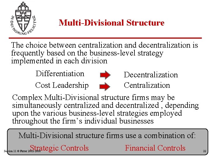 Multi-Divisional Structure The choice between centralization and decentralization is frequently based on the business-level