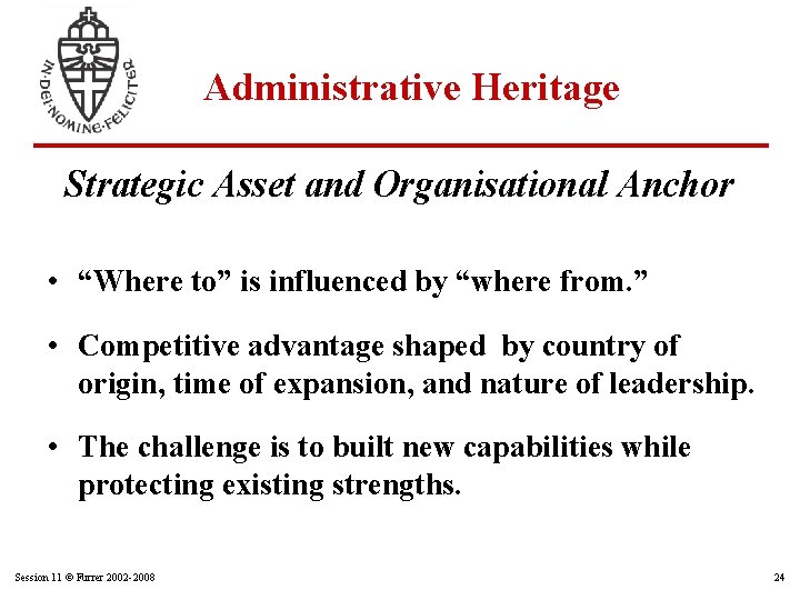 Administrative Heritage Strategic Asset and Organisational Anchor • “Where to” is influenced by “where