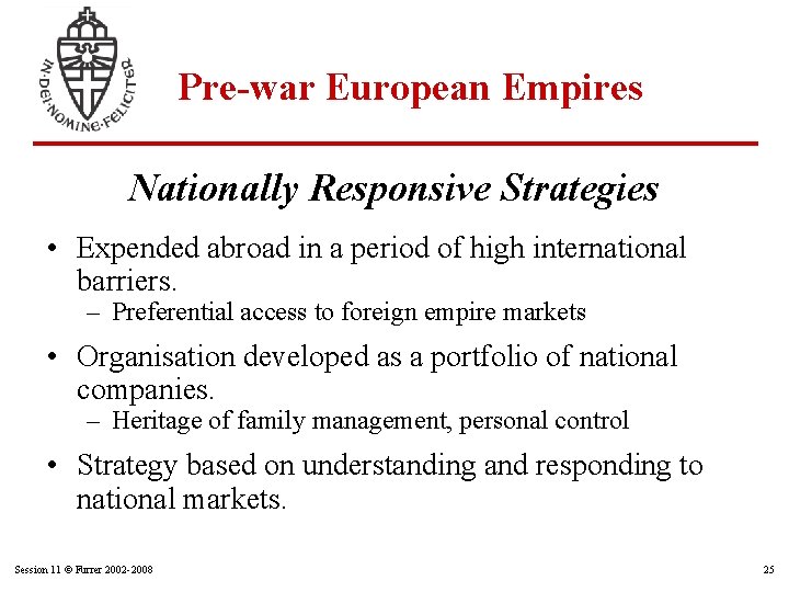 Pre-war European Empires Nationally Responsive Strategies • Expended abroad in a period of high