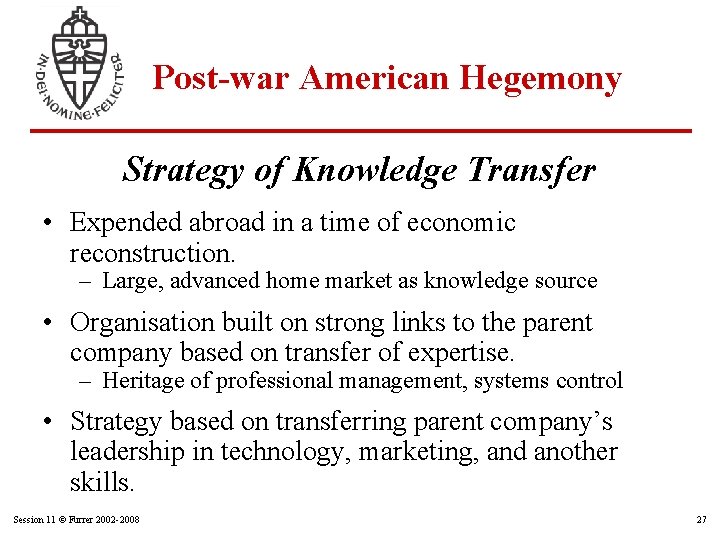 Post-war American Hegemony Strategy of Knowledge Transfer • Expended abroad in a time of