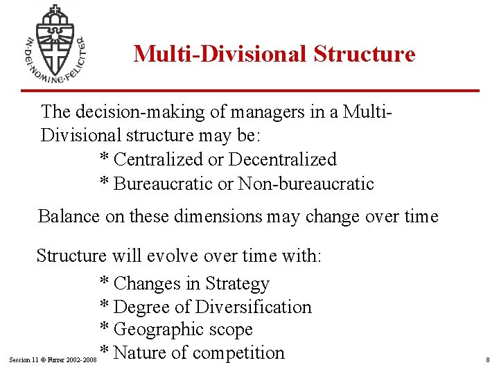 Multi-Divisional Structure The decision-making of managers in a Multi. Divisional structure may be: *