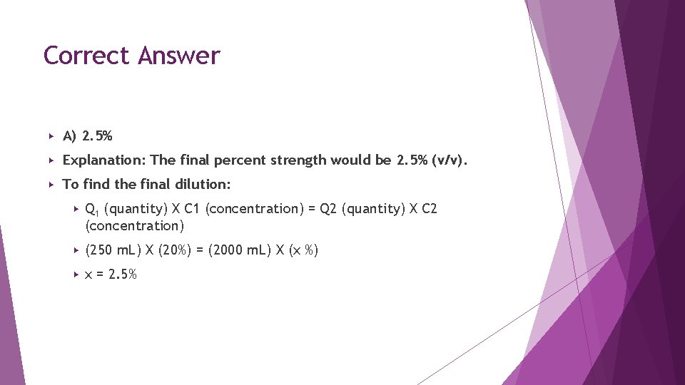 Correct Answer ▶ A) 2. 5% ▶ Explanation: The final percent strength would be Correct Answer ▶ A) 2. 5% ▶ Explanation: The final percent strength would be