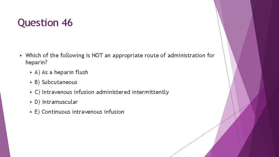 Question 46 ▶ Which of the following is NOT an appropriate route of administration Question 46 ▶ Which of the following is NOT an appropriate route of administration