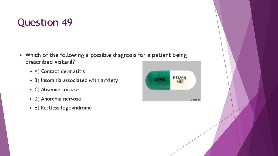 Question 49 ▶ Which of the following a possible diagnosis for a patient being Question 49 ▶ Which of the following a possible diagnosis for a patient being
